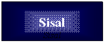 Zone de Texte: Sisal
Sisal 
