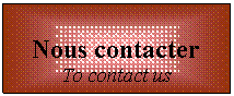 Zone de Texte: Nous contacter
To contact us


